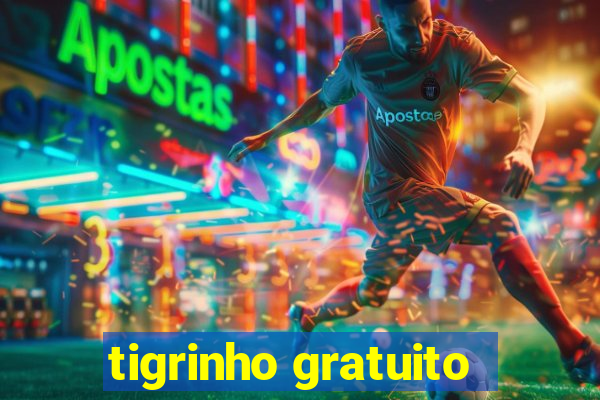 tigrinho gratuito